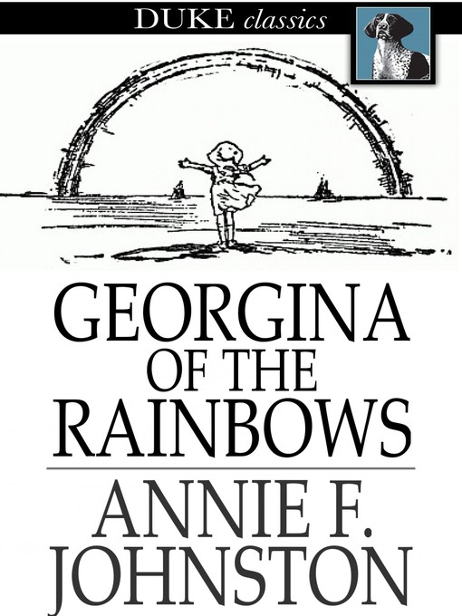 Title details for Georgina of the Rainbows by Annie F. Johnston - Wait list